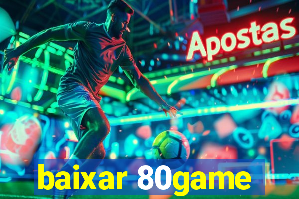 baixar 80game